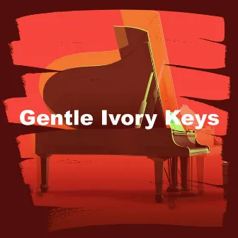 Gentle Ivory Keys by Sad Instrumental Piano Music Zone