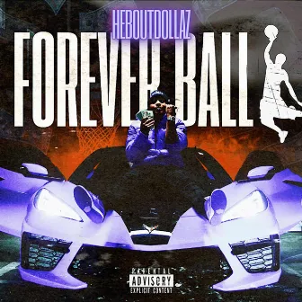 Forever Ball by HeBoutDollaz