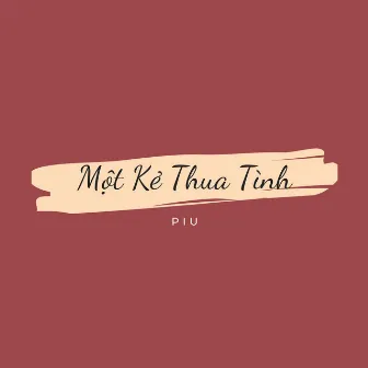 Một Kẻ Thua Tình by 