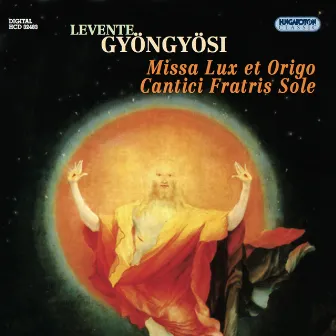 Gyongyosi, L.: Missa Lux Et Origo / Cantici Fratris Sole by Levente Gyongyosi