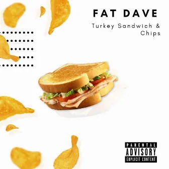 Turkey Sandwich & Chips by Fat Dave