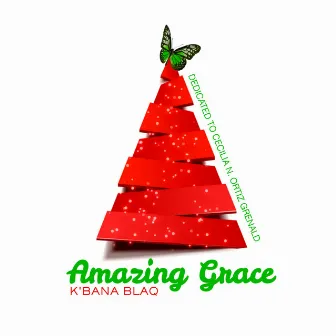 Amazing Grace Dedicated to Cecilia n. Ortiz Grenald by K'bana Blaq