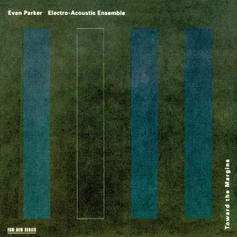 Toward The Margins by Evan Parker