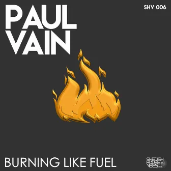 Burning Like Fuel by Paul Vain