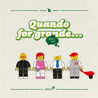 Quando for Grande Quero Ser (Original Musical Theater Soundtrack) by Plano 6