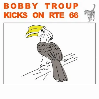 Kicks on Rte 66 by Bobby Troup