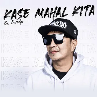 Kase mahal kita by Bassilyo