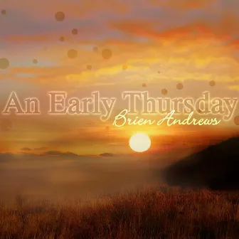 An Early Thursday (feat. Jermaine Morgan, Ron James & Justin Gilbert) by Brien Andrews