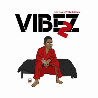 Vibez 2 by Joshua Jaymz Deezy