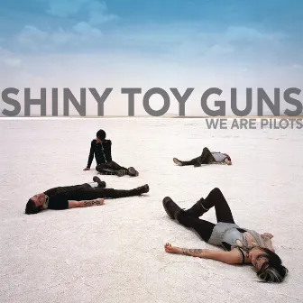 We Are Pilots by Shiny Toy Guns