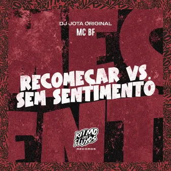 Recomeçar Vs Sem Sentimento by DJ JOTA ORIGINAL