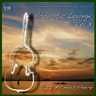 Acoustic Lounge, Vol. 3 Jazz Atmosphere (Contemporary Lounge & Smooth Jazz Collection) by Stefano Olivato