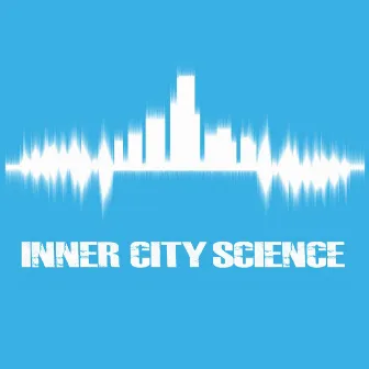 Inner City Science by Inner City Science