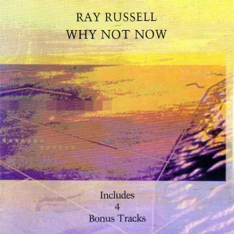 Why Not Now (Expanded Edition) by Ray Russell