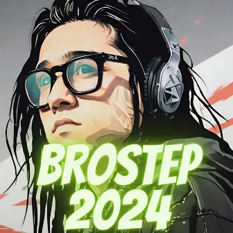 Brostep 2024 by Melodic Dubstep