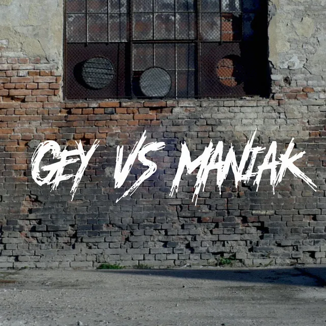 Gey vs Maniak