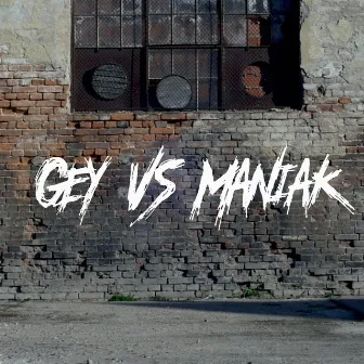 Gey vs Maniak by Maniak