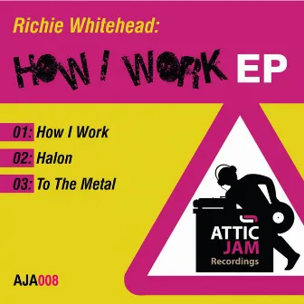 How I Work EP by Richie Whitehead