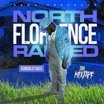 NorthFlorence Rasied 2 by Bubbalo Tha G