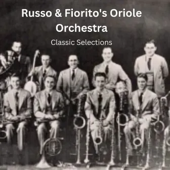 Classic Selections by Russo & Fiorito's Oriole Orchestra