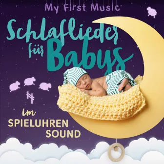 Schlaflieder für Babys im Spieluhrensound by My first Music