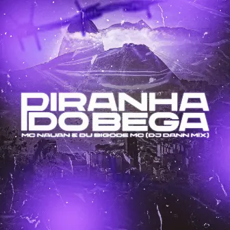 PIRANHA DO BEGA by DJ DANN MIX