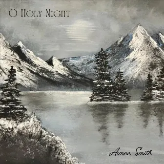 O Holy Night by Aimee Smith