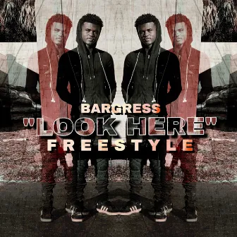 Look Here Freestyle by Bargress