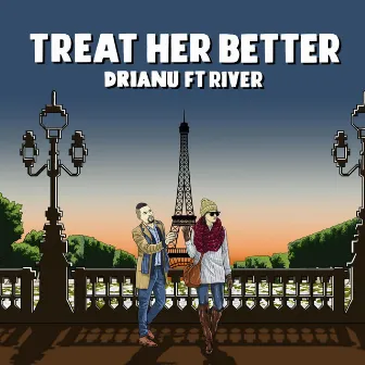 Treat Her Better by Drianu