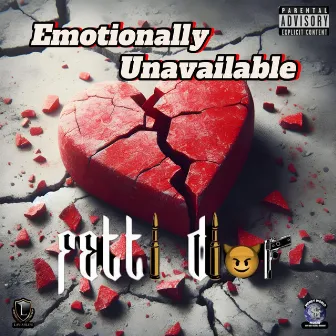 Emotionally Unavailable by Fetti Dior