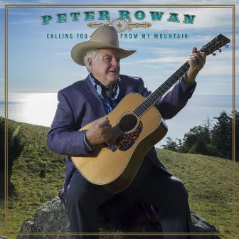 Calling You From My Mountain by Peter Rowan