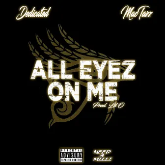 All Eyez on Me by Yung Dedicated