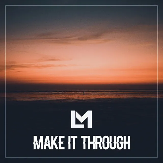 Make It Through