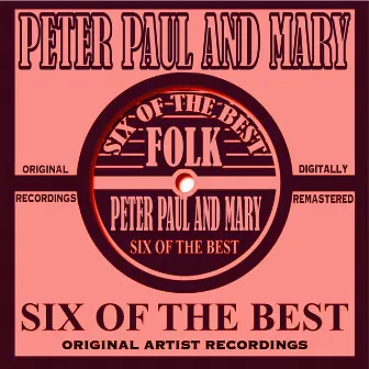 Six Of The Best - Folk by Peter, Paul and Mary