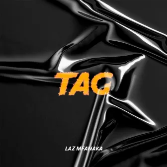 TAG by Laz Mfanaka