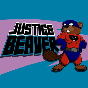 Justice Beaver by Freddy Gruesum