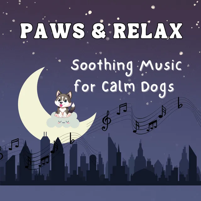 Paws & Relax - Soothing Music for Calm Dogs