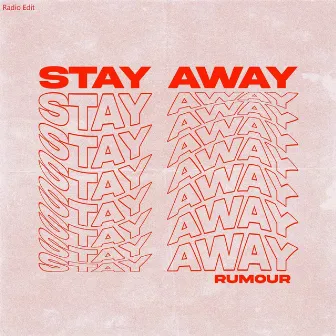 Stay Away (Radio Edit) by Rumour