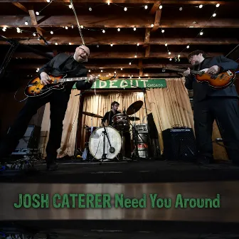 Need You Around by Josh Caterer