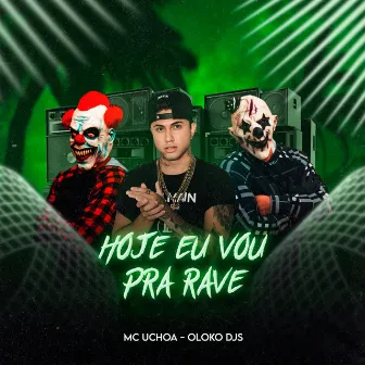 Hoje Eu Vou pra Rave by Mc Uchoa