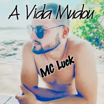 A Vida Mudou by MC Luck