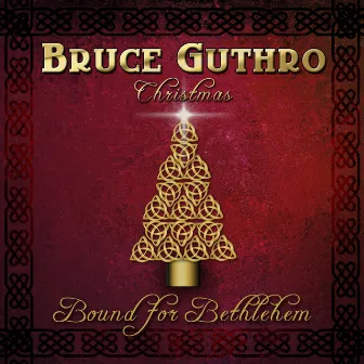 Bound for Bethlehem by Bruce Guthro