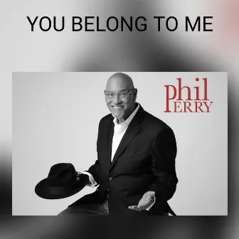 YOU BELONG TO ME by Phil Perry