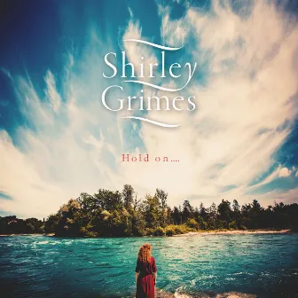 Hold on.... by Shirley Grimes