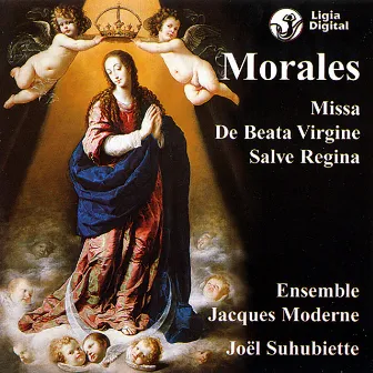 Morales : Missa de Beata Virgine & Salve Regina by Ensemble Jacques Moderne