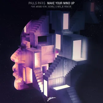 Make Your Mind Up (Axwell & NEW_ID Remode) by Pauls Paris