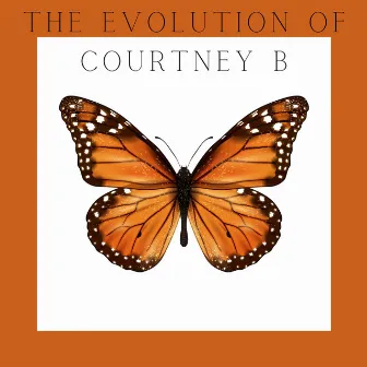 The Evolution of Courtney B by Courtney B