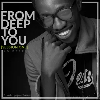 From Deep to You (Session One) by Jo Deep