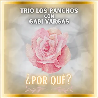 ¿Por qué? by Trio Los Panchos