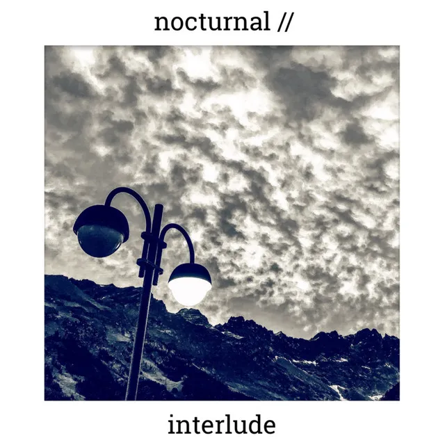 Nocturnal / / Interlude